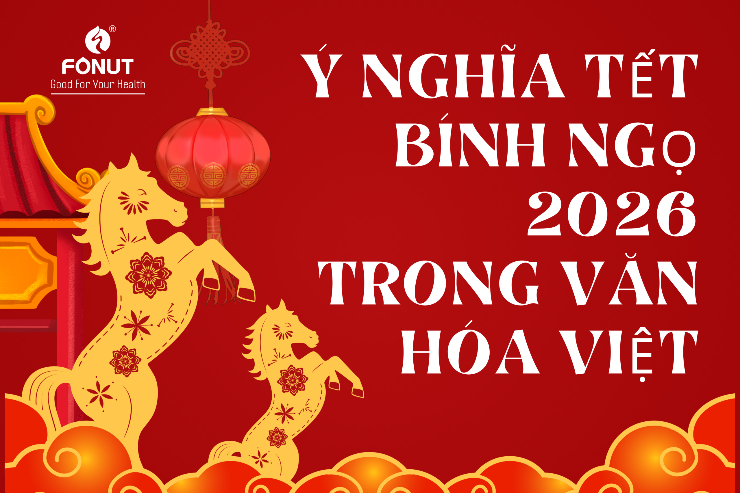 Ý nghĩa tết bính ngọ 2026 trong văn hóa việt - Quà Tặng Fonut